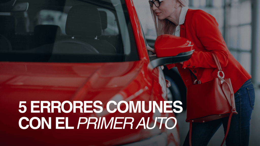 Mi primer auto: 5 errores que todos cometemos (y cómo evitarlos)