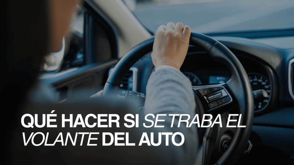 Volante de auto trabado: qué hacer y cómo evitarlo