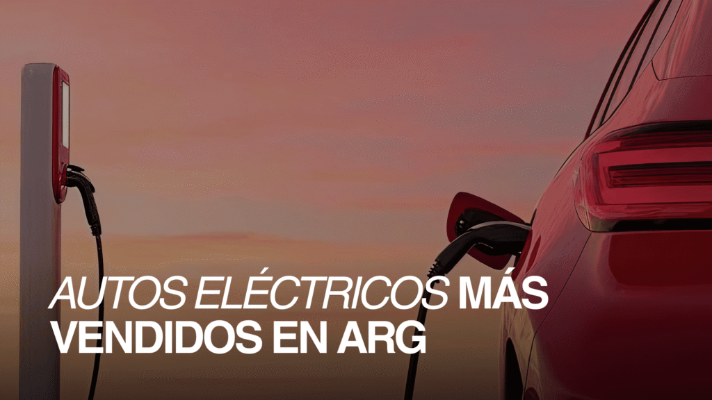Autos eléctricos en Argentina: cuáles son los más vendidos en 2026 y cómo está cambiando el mercado