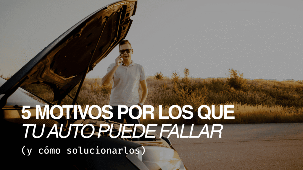 ¿Por qué se te puede quedar el auto? 5 causas comunes (y cómo evitarlas con auxilio mecánico)